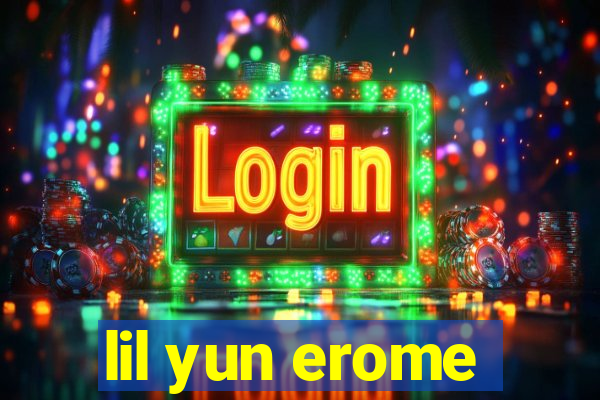 lil yun erome